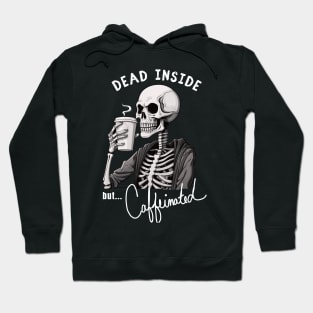 Dead Inside But Caffeinated Hoodie